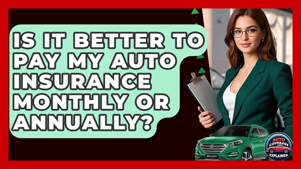 Is It Better To Pay Insurance Monthly Or Annually