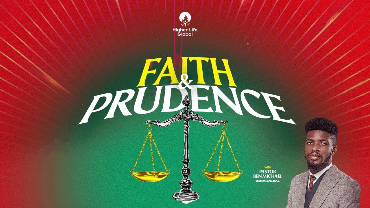 FAITH & PRUDENCE  | PASTOR BEN MICHAEL | HIGHER LIFE GLOBAL CHURCH | DEC 18 2026