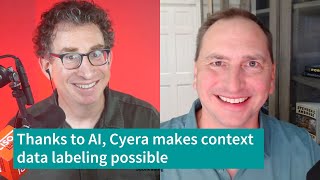 Thanks to AI, Cyera Makes Context-Aware Data Labeling Possible (07-18-24)