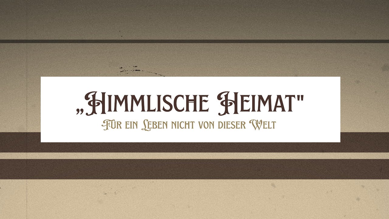 Himmlische Heimat - 3.Advent  | Kirche im Brauhaus