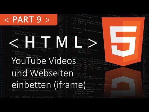 HTML Tutorial (Deutsch): Part 9 YouTube Videos und Webseiten einbetten (iframe)