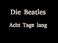 Die Beatles - Acht Tage lang (8 Days A Week)