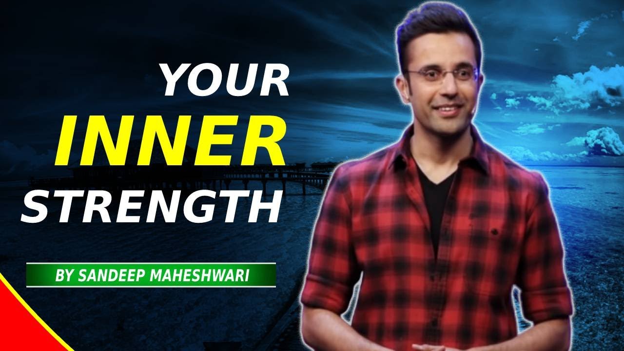 Power Of Your Inner STRENGTH | By Sandeep Maheshwari - Hindi - YouTube