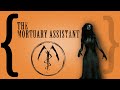 Sometimes The Bodies Talk Back: The Mortuary Assistant