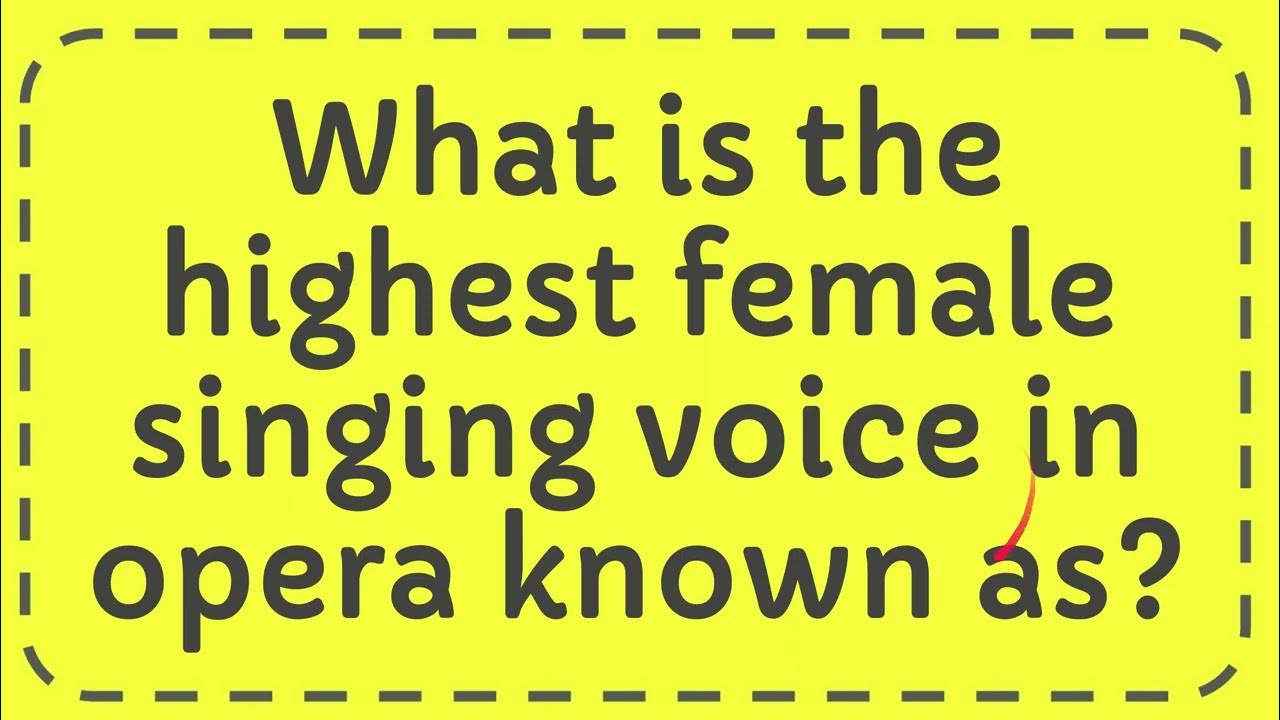 what-is-the-highest-female-singing-voice-in-opera-known-as-youtube