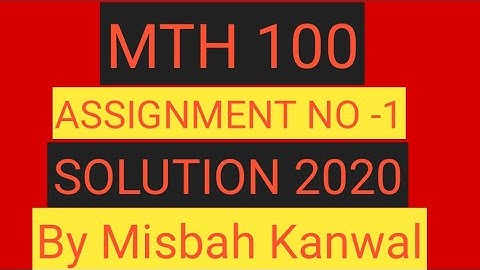 MTH 100 assignment 1 solution 2020 by Misbah Kanwal