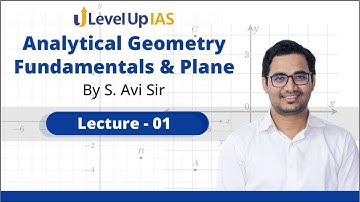 Analytical Geometry | Fundamentals &  Plane - I  | Lecture - 01 | By S. Avi (IIT R, IES) |LevelUpIAS