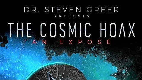 The Cosmic Hoax - ENTIRE FILM from Dr. Steven Greer [2021]