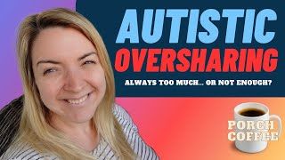 Discussing Autistic Oversharing | Porch Coffee