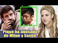 Shakira Revela: Piqué Es Una Persona Malvada Y Que Ha Abusado De Milan Y Sasha En Varias Ocasiones