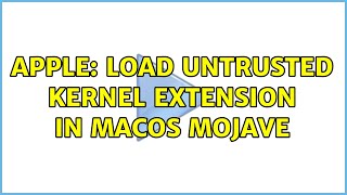 Apple: Load untrusted kernel extension in macOS Mojave (2 Solutions!!)