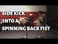 Fight Tips:  Sidekick into a Spinning backfist