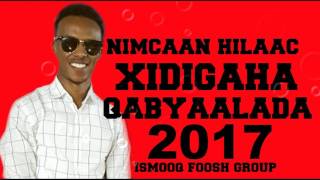 NIMCAAN HILAAC ┇ XIDIGAHA QABYAALADA ┇ HEES CUSUB 2017 HD