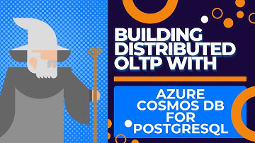 Building Distributed OLTP with Azure Cosmos DB for PostgreSQL