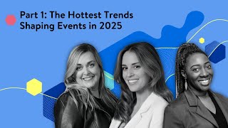 Part 1: The hottest trends shaping events in 2025