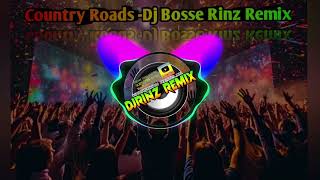 Country Roads _ Dj Bosse Rinz Remix