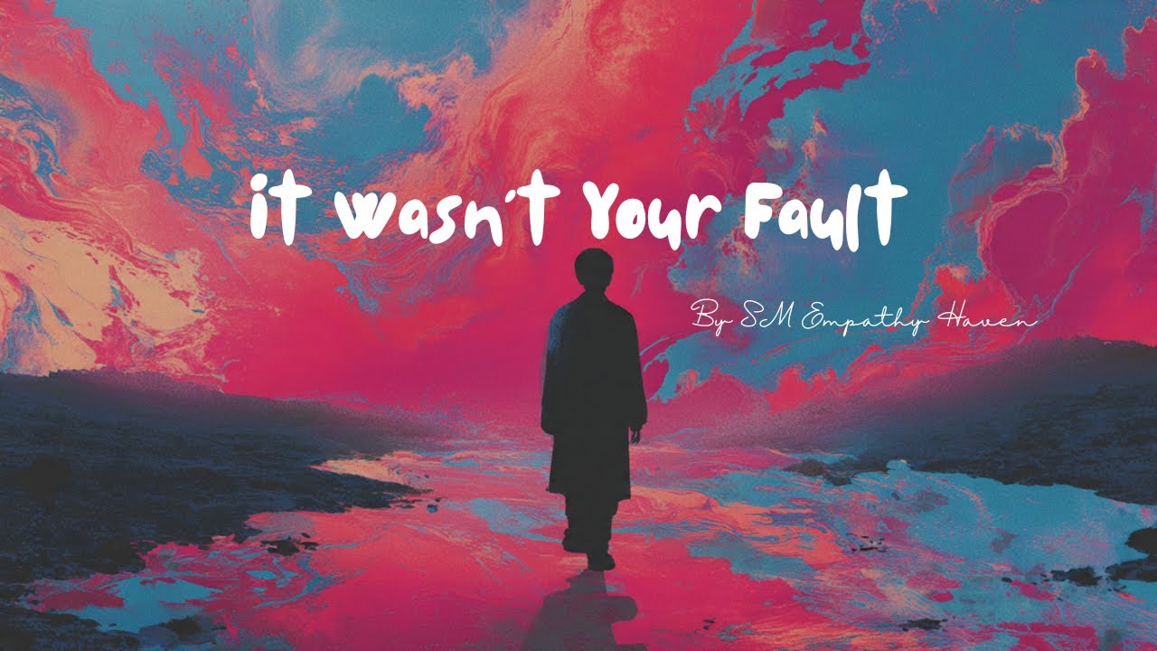 ItWasn’tYourFault (Healing Edition)