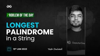 Problem of The Day: 15/06/2023 | Longest Palindrome in a String | Yash Dwivedi