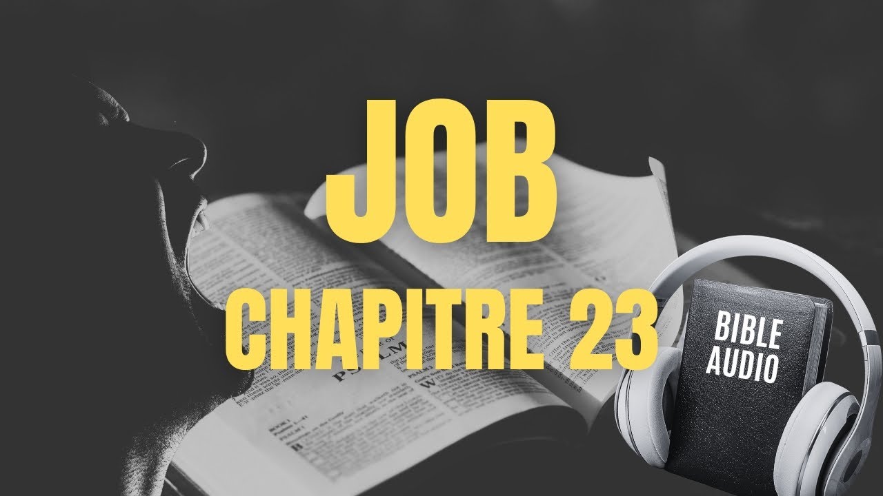 JOB 23 LA BIBLE AUDIO avec textes YouTube