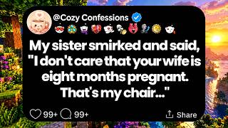 My sister smirked and said, 'I don't care that your wife is eight months pregnant. That's my chair..