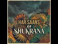 Har Saans Ka Shukrana, subscribe, like, comments