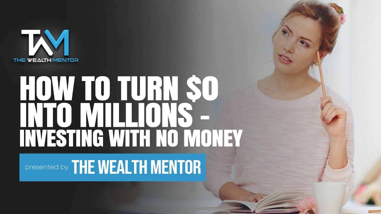 How to Turn 0 into Millions (Investing WITH NO MONEY) YouTube