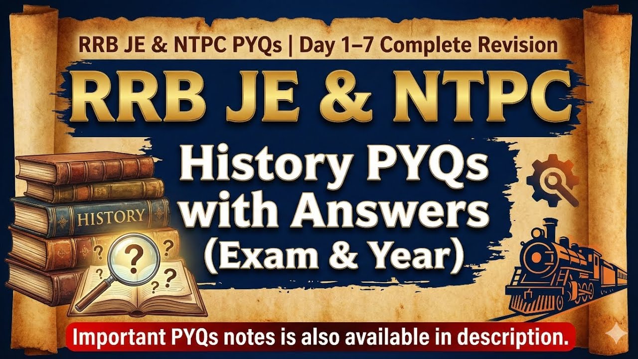 RRB JE & NTPC PYQs | Day 1–7 Complete Revision | History PYQs with Answers (Exam & Year)