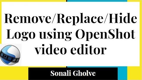 Remove/Replace/Hide Logo using OpenShot video editor|Video editing