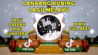 Dj Lancang Kuning Lagu Melayu Daerah Sumatera Riau  Remix  Beat Terbaru 2021