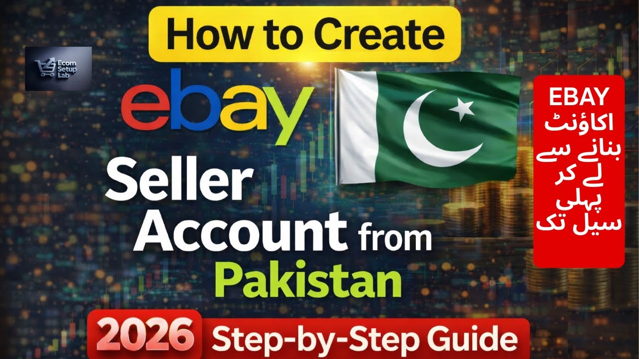How to Create eBay Seller Account from Pakistan (2026 Step-by-Step Guide)