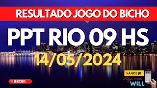 Resultado do jogo do bicho ao vivo PPT RIO 09HS dia 14/05/2024 - Terça - Feira