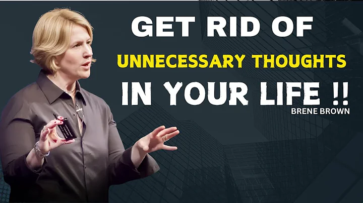 Get Rid of Unnecessary Thoughts in Your Life  | BRENE BROWN MOTIVATION SPEECH
