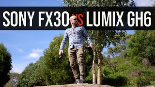 LUMIX GH6 vs SONY FX30 The Choice is EASY!