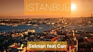 Selman Feat Can - Istanbul