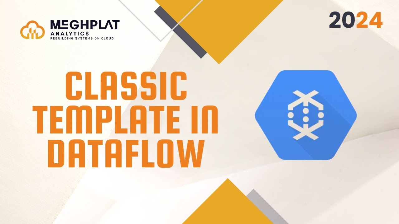 Classic Template | Dataflow [2024] | Google Cloud Data Engineer Course ...