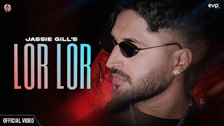 Lor Lor : Jassie Gill (Official Music Video) Gaurav Dev & Kartik Dev | Latest Punjabi Songs 2026 |