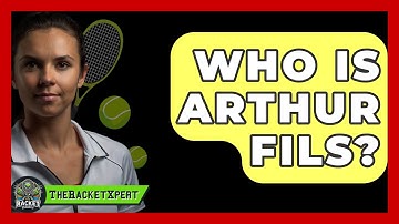 Who Is Arthur Fils? - The Racket Xpert