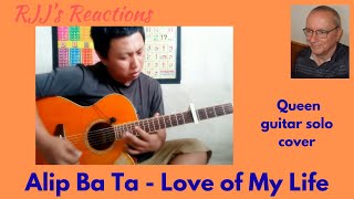 Alip_Ba_ Ta - Love of My Life (Queen cover - guitar solo)  🇨🇦 RJJ's Reaction