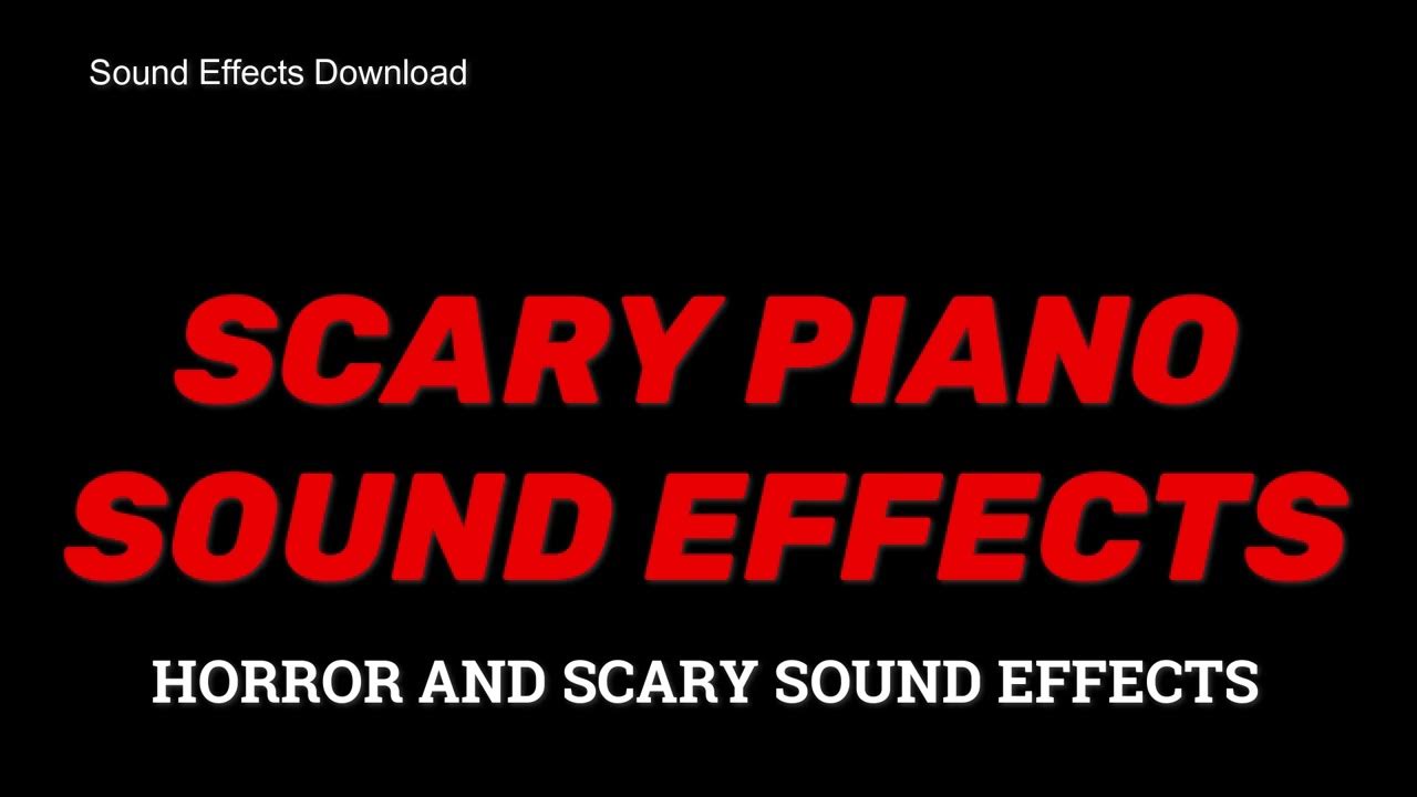 SCARY PIANO SOUNDS HORROR SOUND EFFECTS PIANO SOUND EFFECTS SCARY