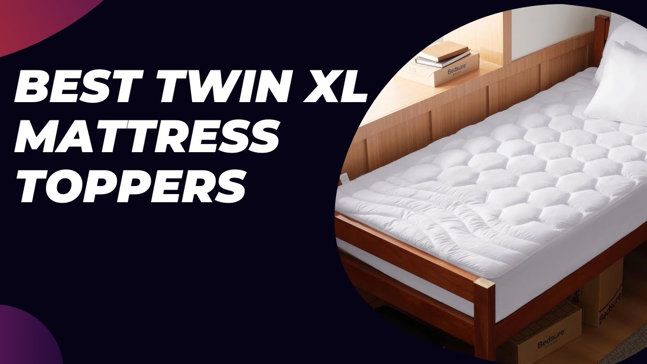 Top 5 Best Twin XL Mattress Toppers Reviews of 2024 YouTube