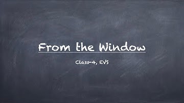 From the Window Part 1 - Class 4, EVS NCERT Chapter 7