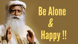 How Can You Be Alone \& Happy? - Sadhguru | Sadhguru Here