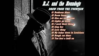 R.J and the Houndogs - Draw from the fountain -