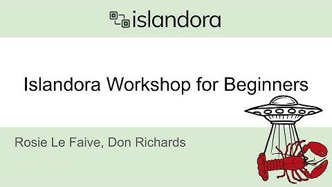 Islandora Workshop For Beginners
