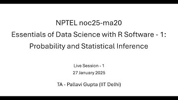 Week 1 - NPTEL noc25-ma20 - Essentials of Data Science with R: Probability and Statistical Inference