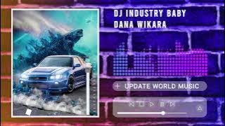 DJ INDUSTRY BABY BY DANA WIKARA | Yang kalian Cari !