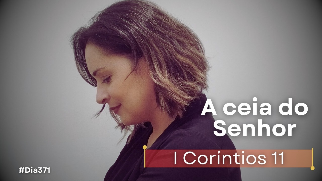 I Coríntios 11 | O que ninguém me ensinou em anos de igreja | Devocional de hoje