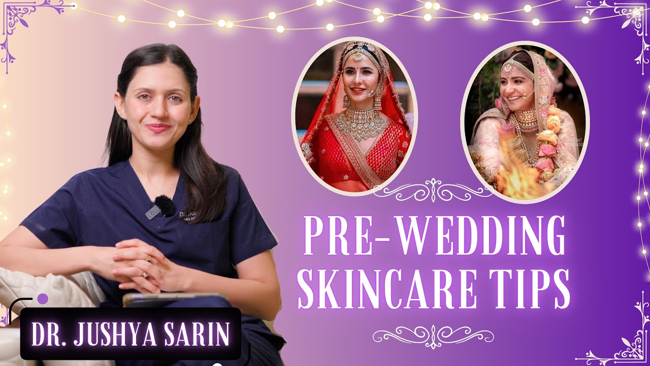 The Ultimate Pre-Wedding Skincare for Brides : Look Flawless On Your Big Day! ll Dr. Sarin ll