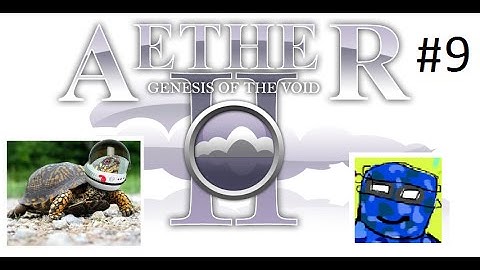Aether II w/ace Episode 9: IT
