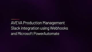AVEVA Production Management - Slack integration using Webhooks and Microsoft PowerAutomate